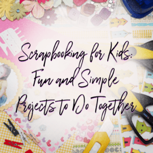 Scrapbooking for Kids Kids Crafts