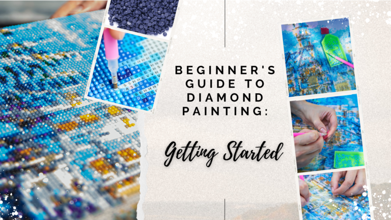 Blog - Beginner's Guide to Diamond Painting: Getting Started Diamond painting for beginners Diamond painting kit essentials Step-by-step diamond painting Beginner's guide to diamond painting Diamond painting techniques